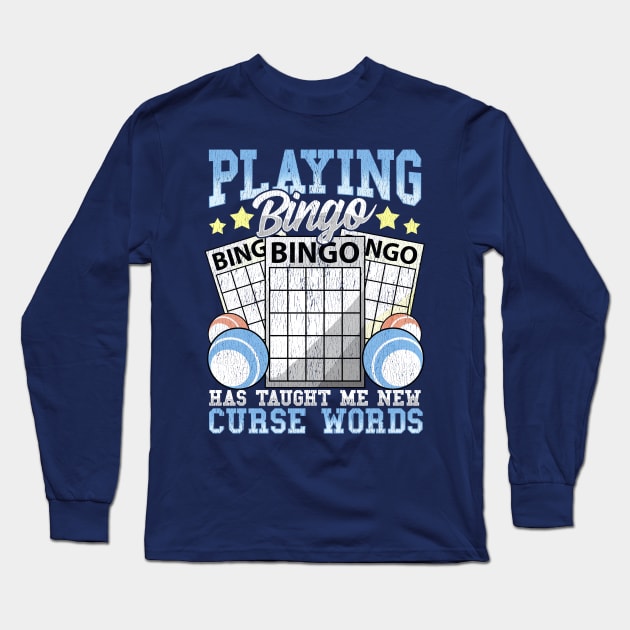 Playing Bingo Has Taught Me New Curse Words Long Sleeve T-Shirt by E